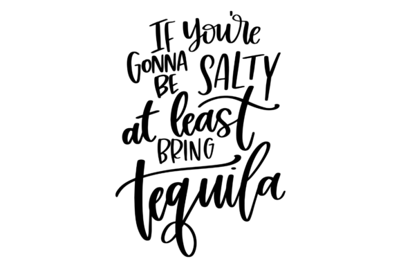 Funny Tequila Salty: A Playful Graphic Design Asset for Crafts and Merch