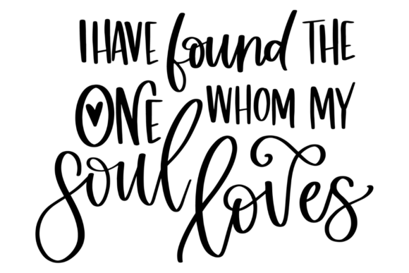 “I Have Found The One Whom My Soul Loves” Graphics for Romantic Crafts