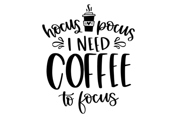 I Need Coffee to Focus – A Graphic Design Asset for Crafts and Local Branding
