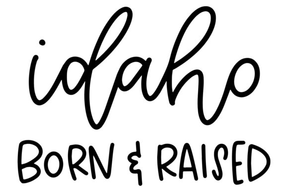 Idaho Native Born and Raised Graphics for Crafts Lovers