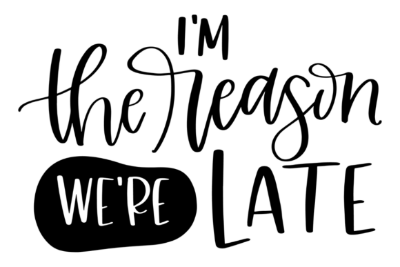 Reason We're Late Toddler Humor