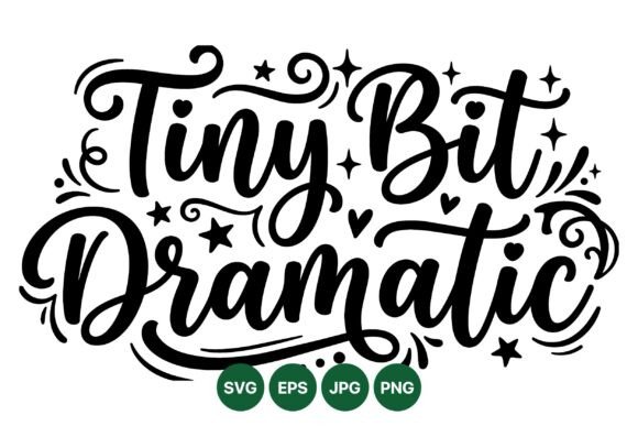 Tiny Bit Dramatic Typography Art for Crafting and Illustrations